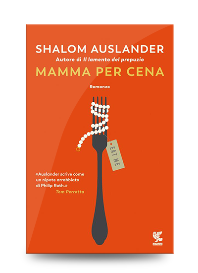 Libri divertenti da leggere assolutamente: Shalom Auslander, Mamma per cena, Guanda, 2022, pp. 312, EAN: 9788823528260