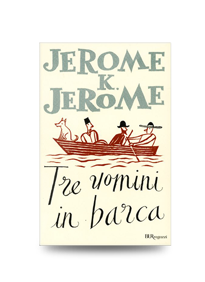 Autori Umoristici: Jerome K. Jerome, Tre uomini in barca (per non parlare del cane), Rizzoli, 2012, pp. 226, EAN: 9788817060561