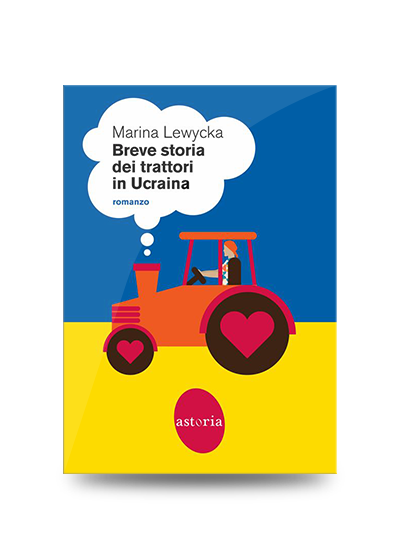 Libri divertenti: Marina Lewycka, Breve storia dei trattori in Ucraina, Astoria, 2022, pp. 320, EAN: 9788833211428