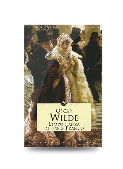 Autori Umoristici: Oscar Wilde, L'importanza di essere Franco, Rusconi, 2007, pp. 96, EAN: 9788818020281 (Il titolo in alcuni casi è tradotto con L'importanza di essere Ernesto, oppure L'importanza di essere Onesto)