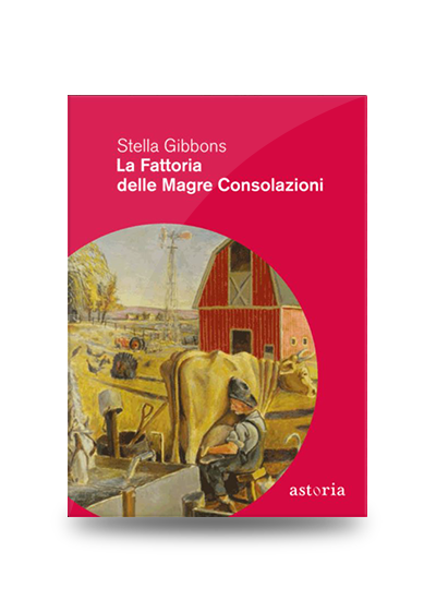 Libri divertenti: Stella Gibbons, La fattoria delle magre consolazioni, Astoria, 2010, pp. 296, EAN: 9788896919002