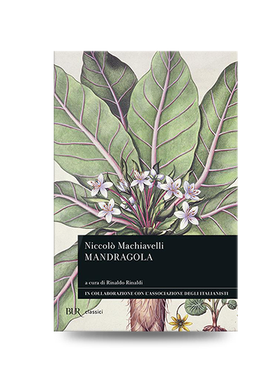 Libri da leggere: Niccolò Machiavelli, La Mandragola. BUR, 2010 , ISBN 9788817042697. Commedie e satira italiane