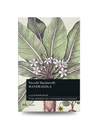 Libri da leggere: Niccolò Machiavelli, La Mandragola. BUR, 2010 , ISBN 9788817042697. Commedie e satira italiane