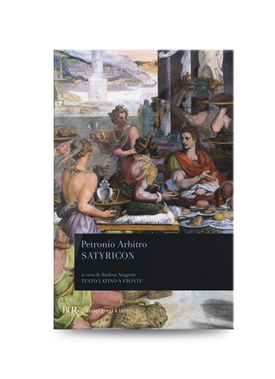 Libri da leggere: Petronio Arbitro, Satyricon, BUR 1995, pp. 525, EAN 9788817067041