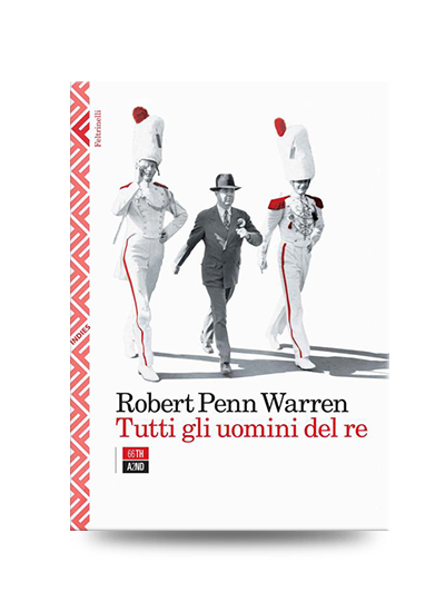 Libri divertenti: Robert Penn Warren, Tutti gli uomini del re, Feltrinelli, 2014, pp. 570, EAN: 9788807041068
