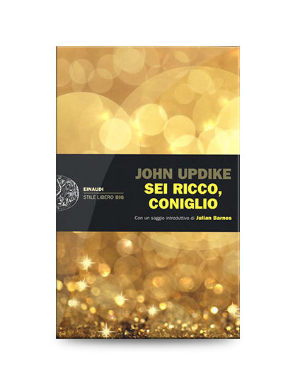 John Updike, Sei ricco, Coniglio, Einaudi, 2014, pp. 570, EAN: 9788806214777